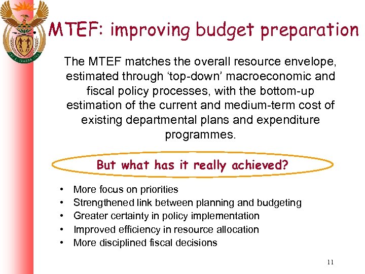 MTEF: improving budget preparation The MTEF matches the overall resource envelope, estimated through ‘top-down’
