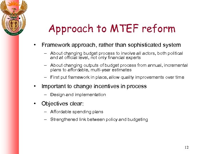 Approach to MTEF reform • Framework approach, rather than sophisticated system – About changing