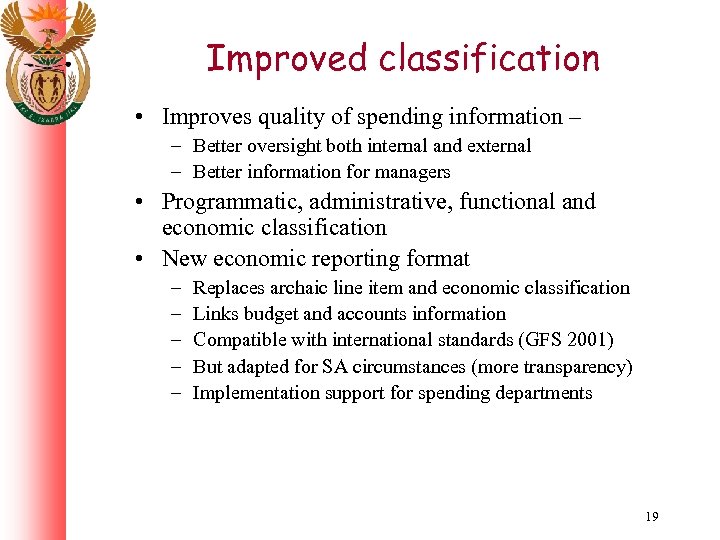 Improved classification • Improves quality of spending information – – Better oversight both internal