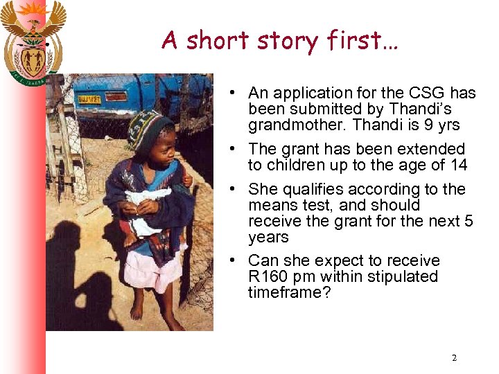 A short story first… • An application for the CSG has been submitted by