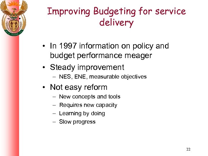 Improving Budgeting for service delivery • In 1997 information on policy and budget performance