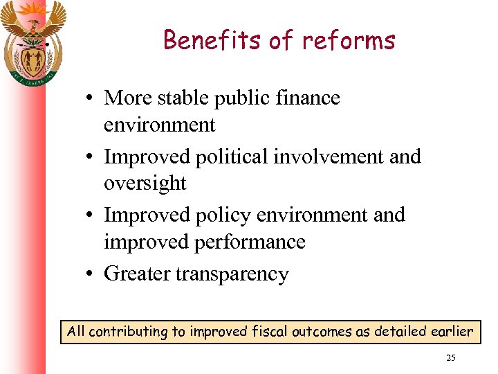 Benefits of reforms • More stable public finance environment • Improved political involvement and