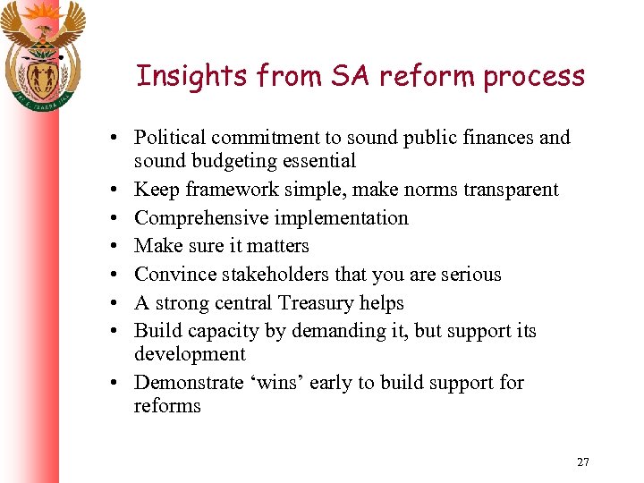 Insights from SA reform process • Political commitment to sound public finances and sound