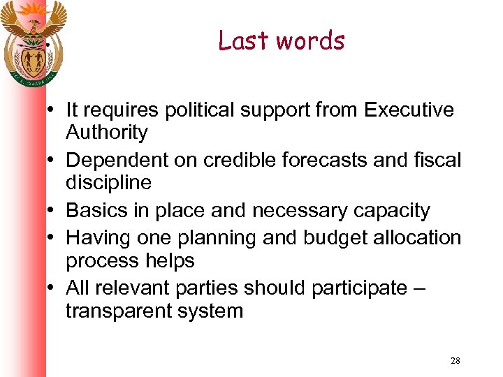 Last words • It requires political support from Executive Authority • Dependent on credible