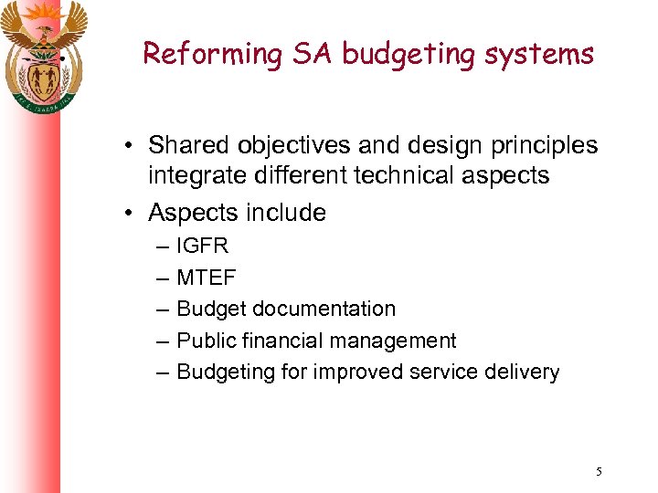 Reforming SA budgeting systems • Shared objectives and design principles integrate different technical aspects