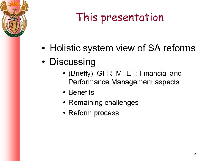 This presentation • Holistic system view of SA reforms • Discussing • (Briefly) IGFR;