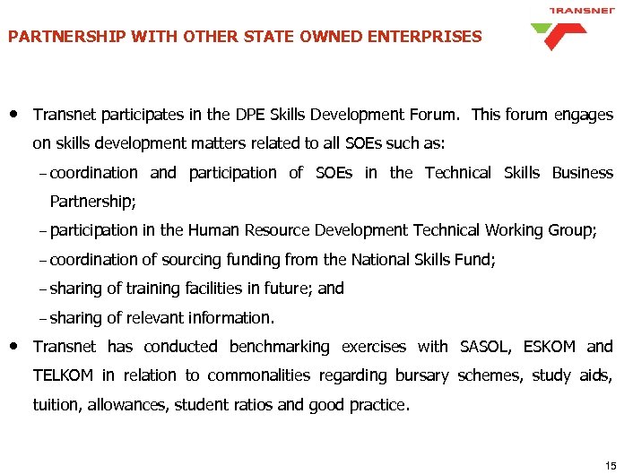 PARTNERSHIP WITH OTHER STATE OWNED ENTERPRISES • Transnet participates in the DPE Skills Development