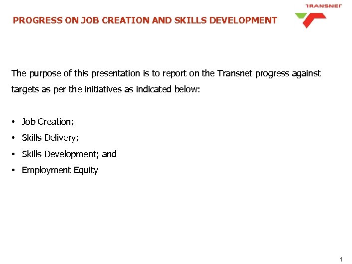 PROGRESS ON JOB CREATION AND SKILLS DEVELOPMENT The purpose of this presentation is to