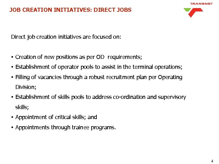 JOB CREATION INITIATIVES: DIRECT JOBS Direct job creation initiatives are focused on: • Creation
