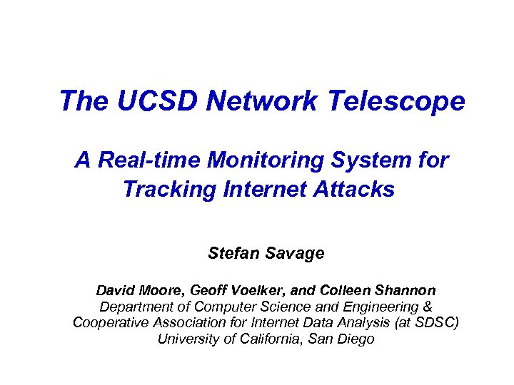  The UCSD Network Telescope A Real-time Monitoring System for Tracking Internet Attacks Stefan