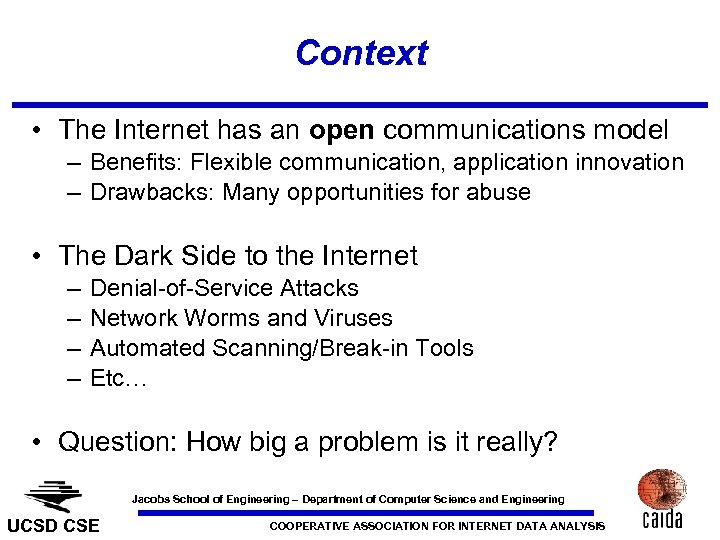 Context • The Internet has an open communications model – Benefits: Flexible communication, application