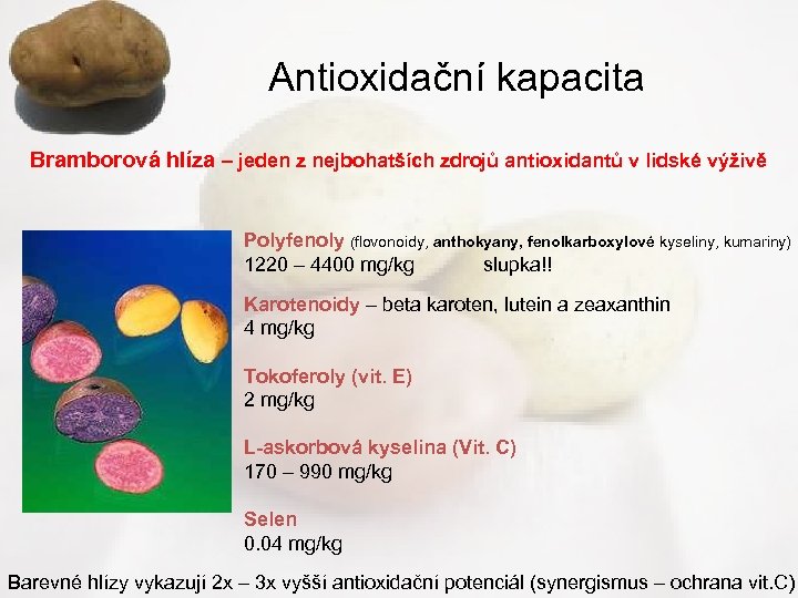 Antioxidační kapacita Bramborová hlíza – jeden z nejbohatších zdrojů antioxidantů v lidské výživě Polyfenoly