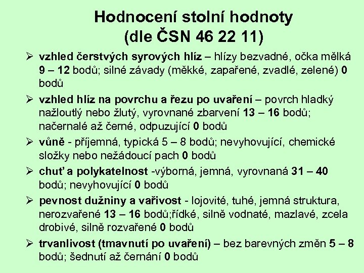 Hodnocení stolní hodnoty (dle ČSN 46 22 11) Ø vzhled čerstvých syrových hlíz –