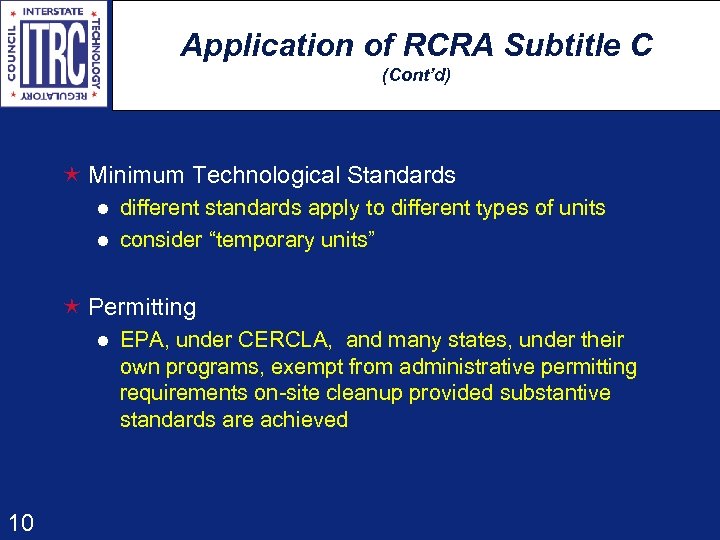 Application of RCRA Subtitle C (Cont’d) é Minimum Technological Standards l l different standards