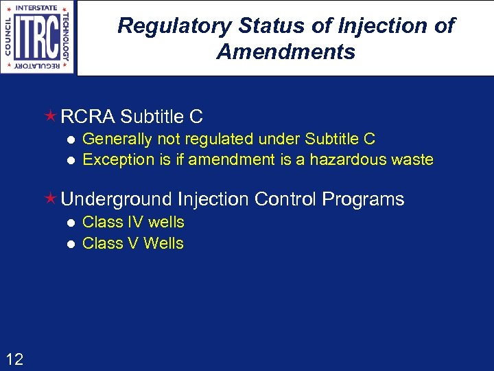 Regulatory Status of Injection of Amendments é RCRA Subtitle C l l Generally not
