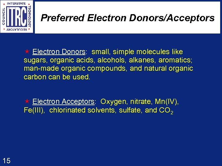 Preferred Electron Donors/Acceptors é Electron Donors: small, simple molecules like sugars, organic acids, alcohols,