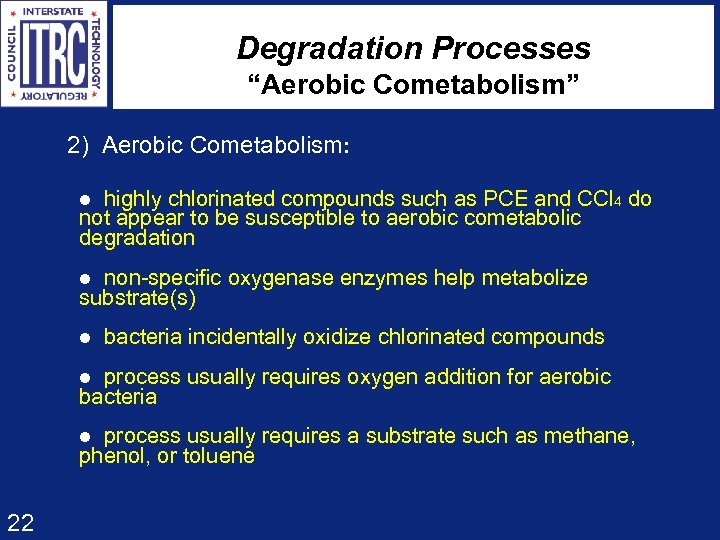 Degradation Processes “Aerobic Cometabolism” 2) Aerobic Cometabolism: l highly chlorinated compounds such as PCE