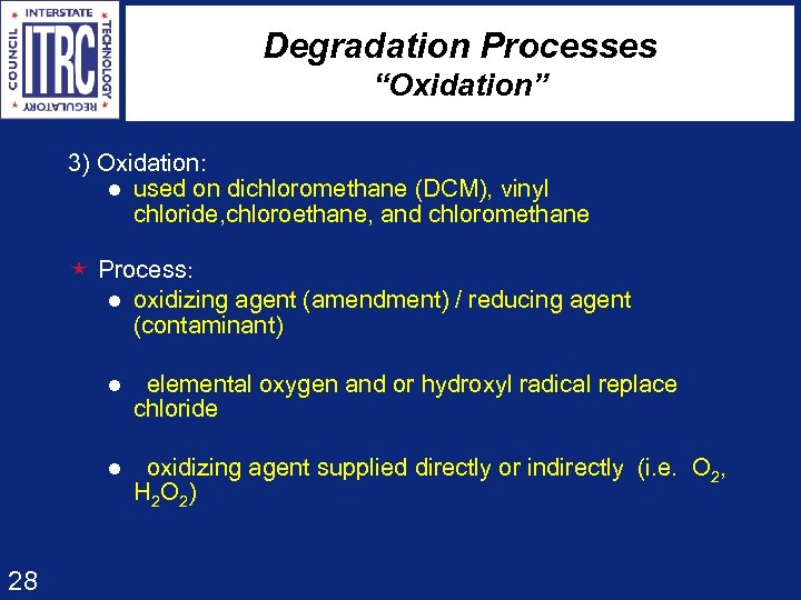 Degradation Processes “Oxidation” 3) Oxidation: l used on dichloromethane (DCM), vinyl chloride, chloroethane, and