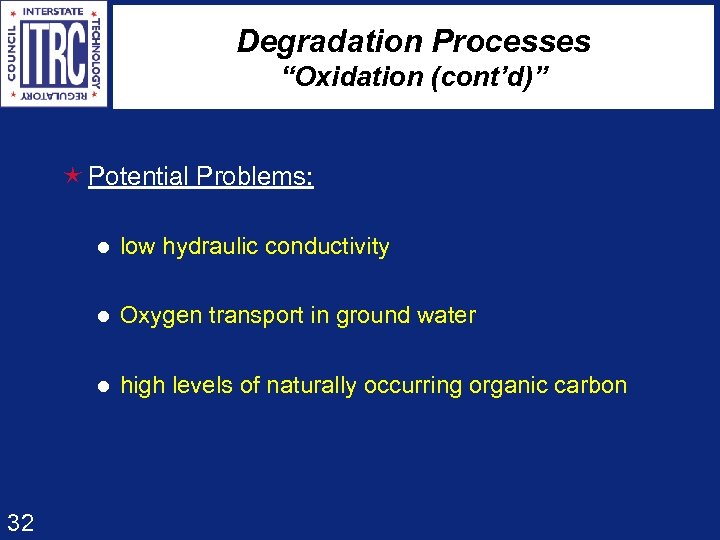 Degradation Processes “Oxidation (cont’d)” é Potential Problems: l l Oxygen transport in ground water