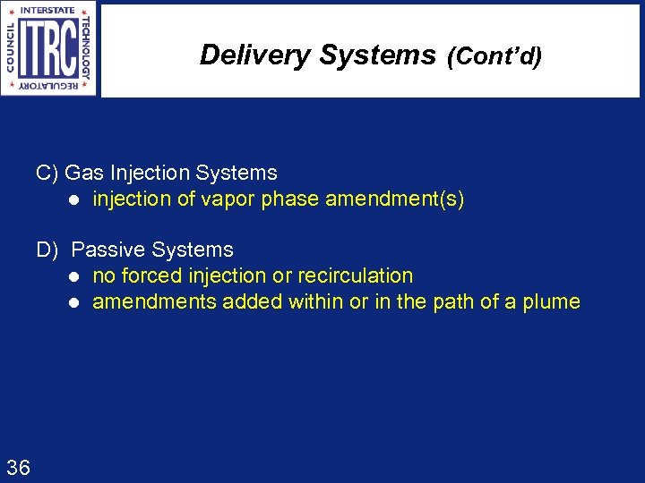 Delivery Systems (Cont’d) C) Gas Injection Systems l injection of vapor phase amendment(s) D)