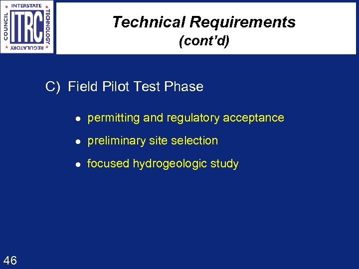 Technical Requirements (cont’d) C) Field Pilot Test Phase l permitting and regulatory acceptance l