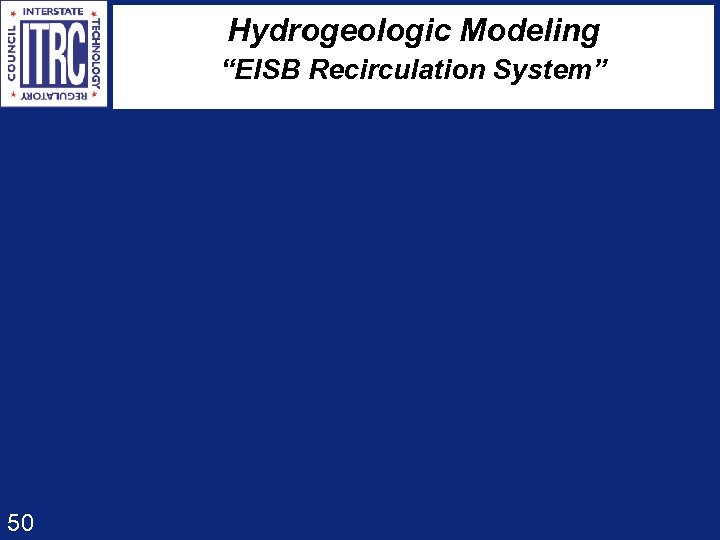 Hydrogeologic Modeling “EISB Recirculation System” 50 