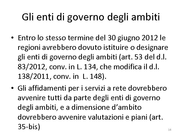 Gli enti di governo degli ambiti • Entro lo stesso termine del 30 giugno