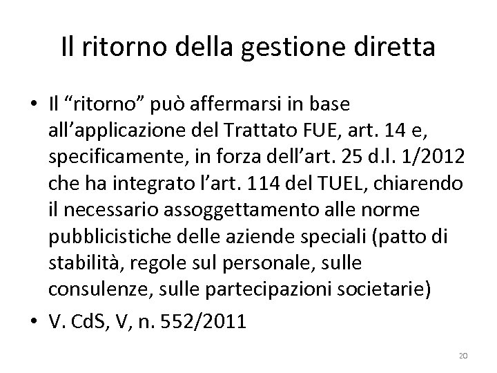 Il ritorno della gestione diretta • Il “ritorno” può affermarsi in base all’applicazione del