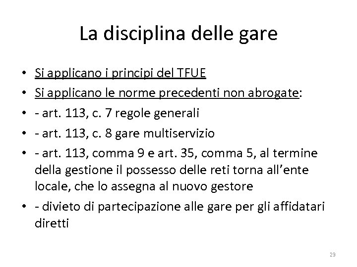 La disciplina delle gare Si applicano i principi del TFUE Si applicano le norme