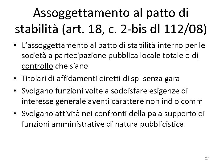 Assoggettamento al patto di stabilità (art. 18, c. 2 -bis dl 112/08) • L’assoggettamento