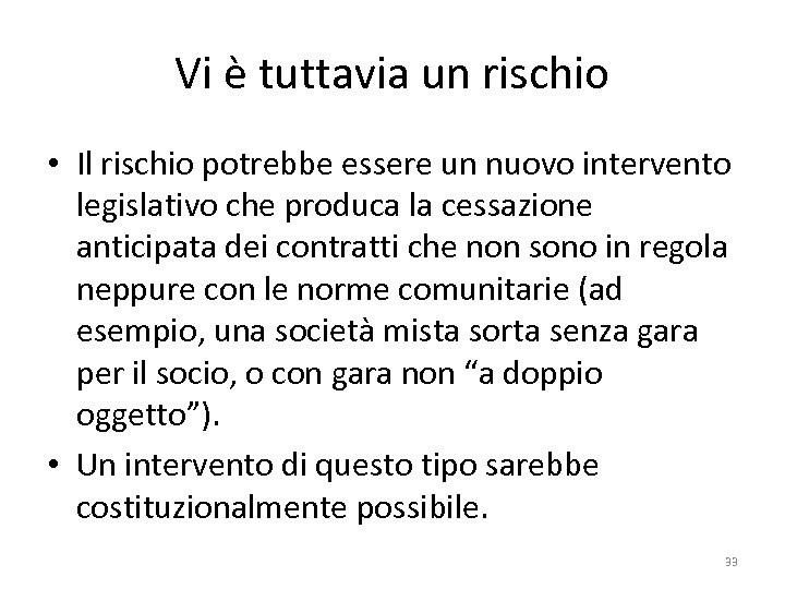 Vi è tuttavia un rischio • Il rischio potrebbe essere un nuovo intervento legislativo