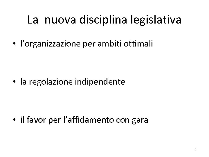 La nuova disciplina legislativa • l’organizzazione per ambiti ottimali • la regolazione indipendente •