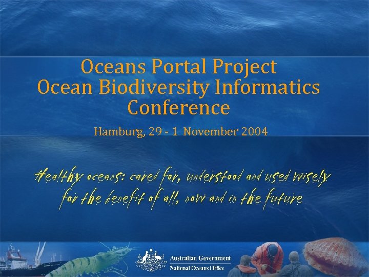 Oceans Portal Workshop Oceans March Project 30 th Portal 2004 Ocean Biodiversity Informatics Conference