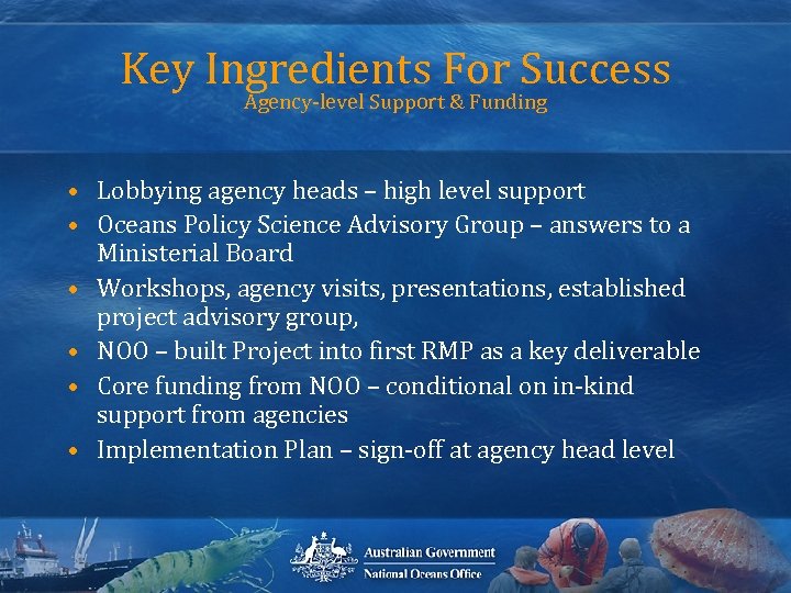 Key Ingredients For Success Agency-level Support & Funding • Lobbying agency heads – high