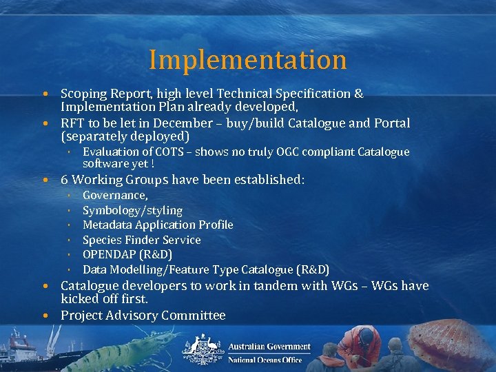 Implementation • Scoping Report, high level Technical Specification & Implementation Plan already developed, •