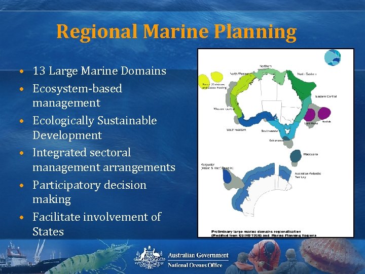 Regional Marine Planning • 13 Large Marine Domains • Ecosystem-based management • Ecologically Sustainable