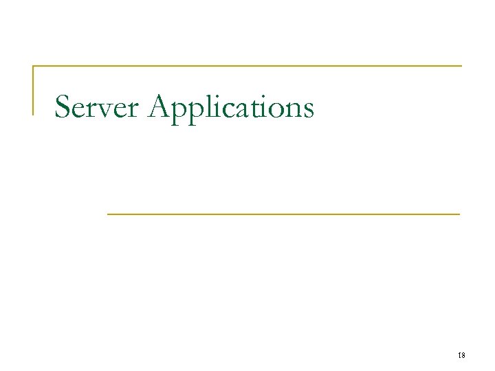Server Applications 18 