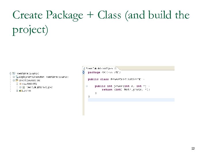 Create Package + Class (and build the project) 23 