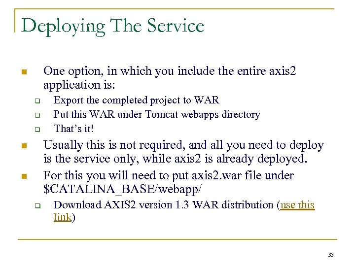 Deploying The Service One option, in which you include the entire axis 2 application