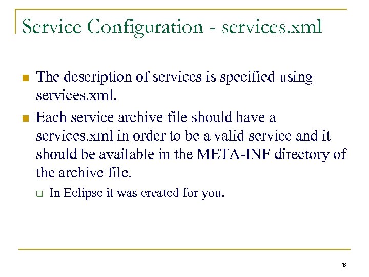 Service Configuration - services. xml n n The description of services is specified using