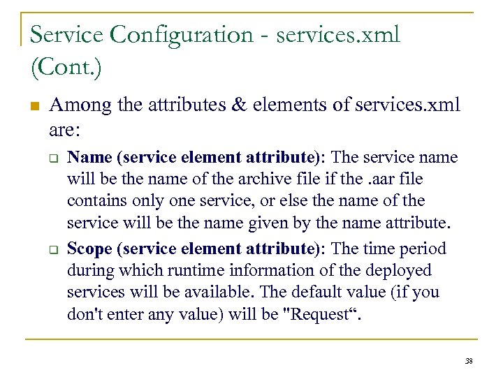 Service Configuration - services. xml (Cont. ) n Among the attributes & elements of