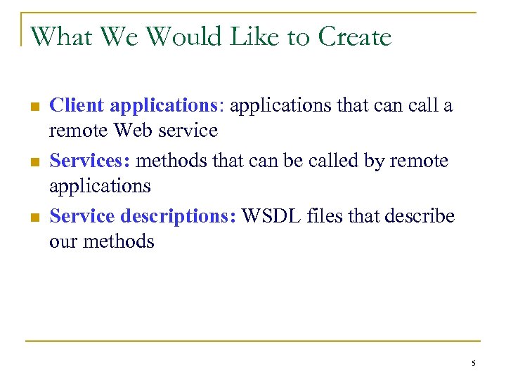 What We Would Like to Create n n n Client applications: applications that can
