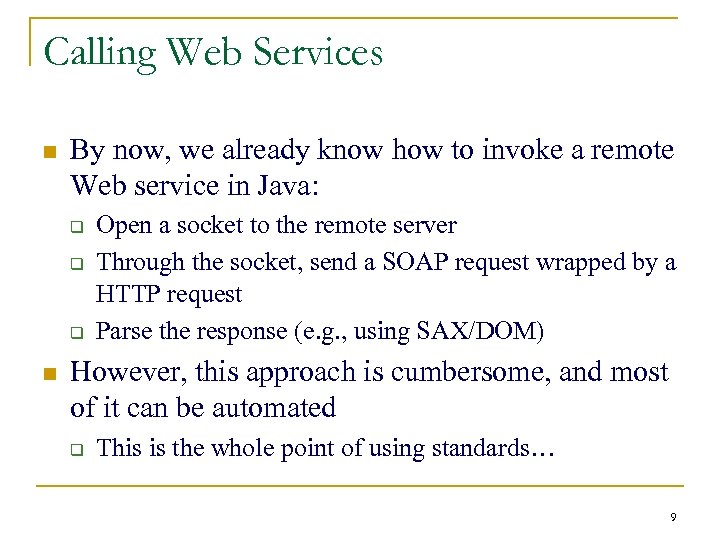Calling Web Services n By now, we already know how to invoke a remote