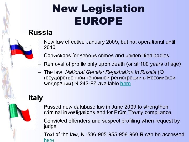New Legislation EUROPE Russia – New law effective January 2009, but not operational until