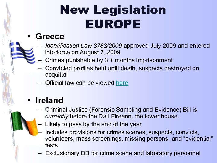 New Legislation EUROPE • Greece – Identification Law 3783/2009 approved July 2009 and entered