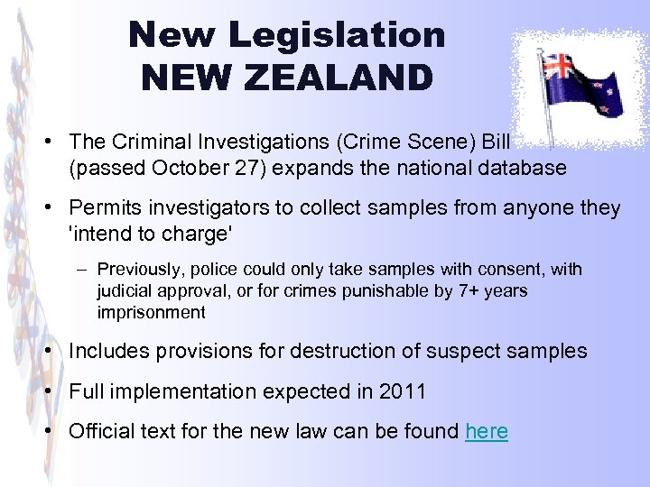 New Legislation NEW ZEALAND • The Criminal Investigations (Crime Scene) Bill (passed October 27)
