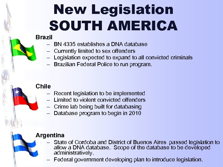 New Legislation SOUTH AMERICA Brazil – – BN 4335 establishes a DNA database Currently