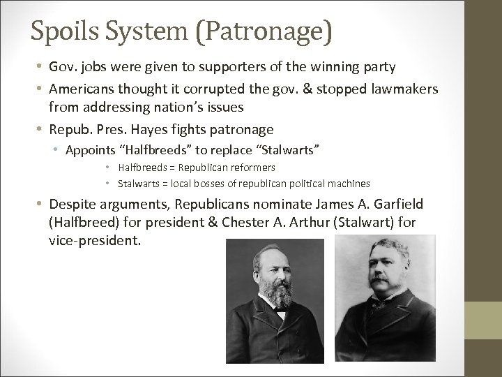Spoils System (Patronage) • Gov. jobs were given to supporters of the winning party