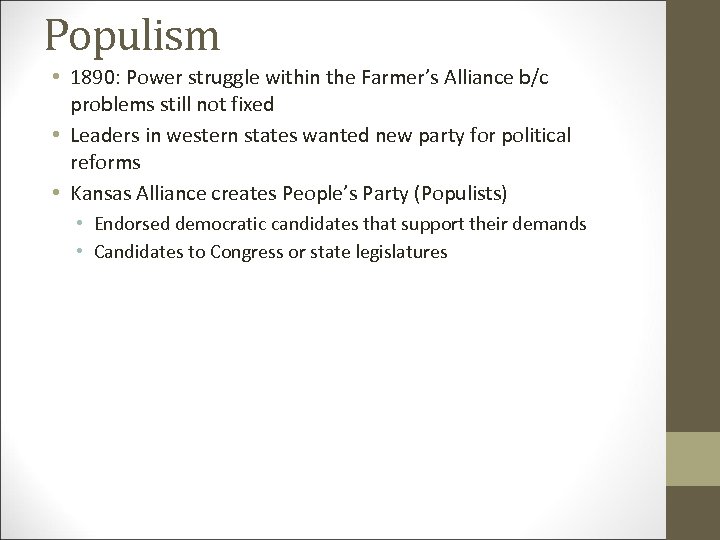 Populism • 1890: Power struggle within the Farmer’s Alliance b/c problems still not fixed