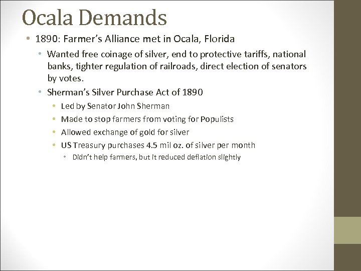 Ocala Demands • 1890: Farmer’s Alliance met in Ocala, Florida • Wanted free coinage